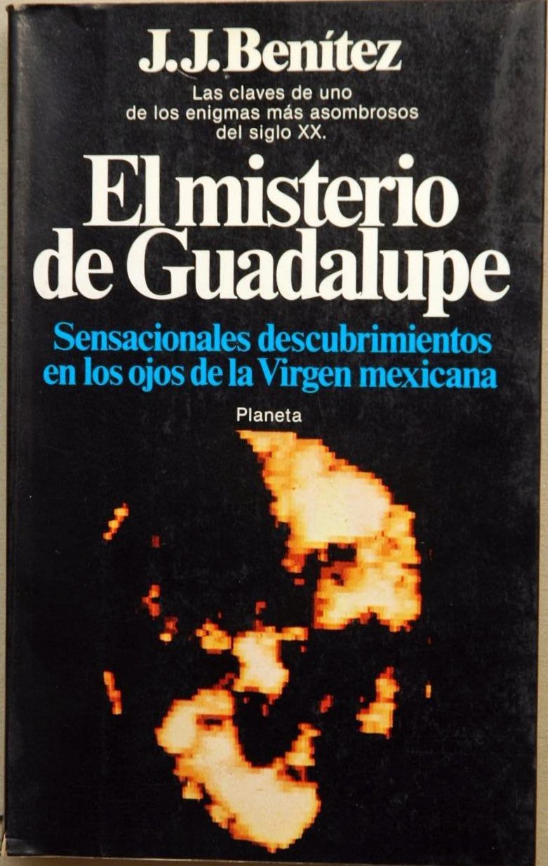 El misterio de Guadalupe: sensacionales descubrimientos en los ojos de la Virgen Mexicana book