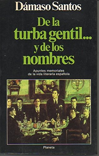 De la turba gentil y de los nombres : apuntes memoriales de la vida literaria española Books