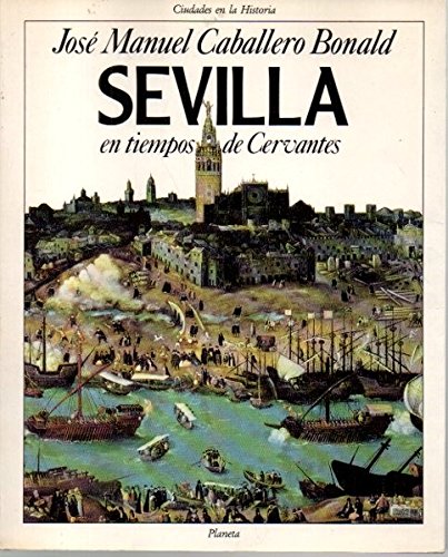 Sevilla en tiempos de Cervantes (Ciudades en la historia) (Spanish Edition) Books