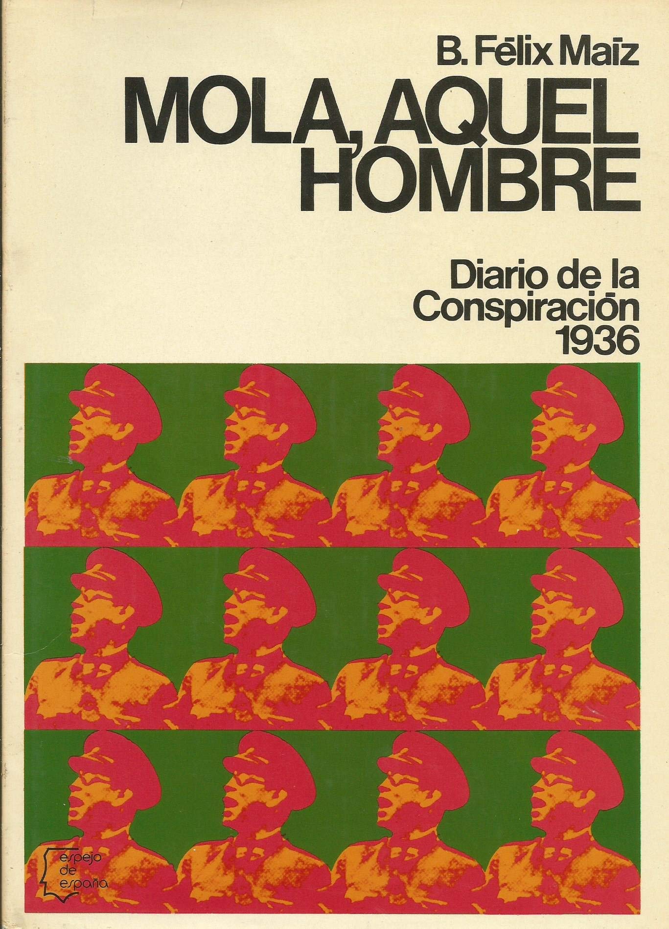 MOLA, AQUEL HOMBRE. DIARIO DE LA CONSPIRACION. 1936. Books