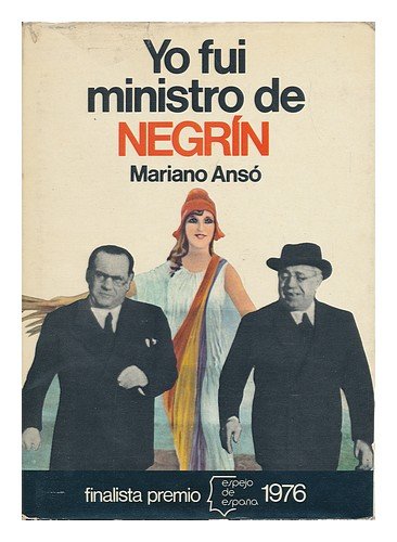 Yo fui ministro de Negr¸n: Memorias ineludibles (Espejo de España. serie Biograf¸as y memorias) book