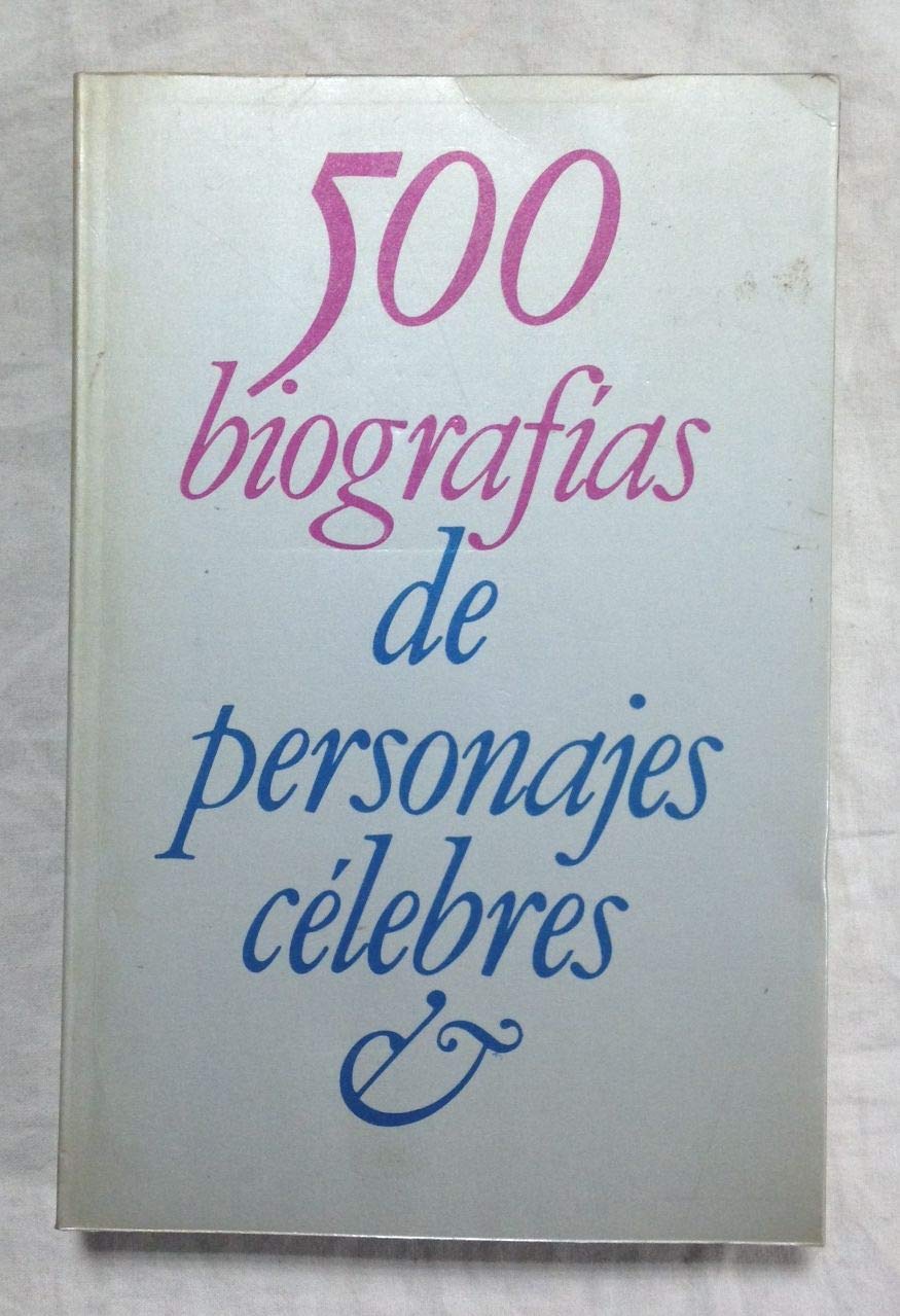 500 BIOGRAFIAS DE PERSONAJES CELEBRES Books