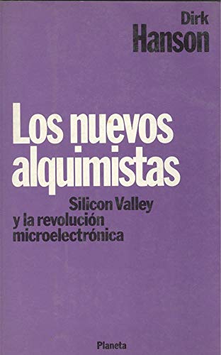 Los nuevos alquimistas: Silicón Valley y la revolución microelectrónica Books