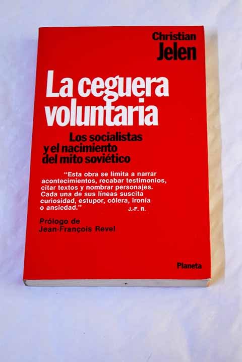 La ceguera voluntaria: los socialistas y el nacimiento del mito soviético Books