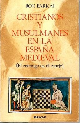 Cristianos y musulmanes en la España medieval: El enemigo en el espejo (Libros de historia) book