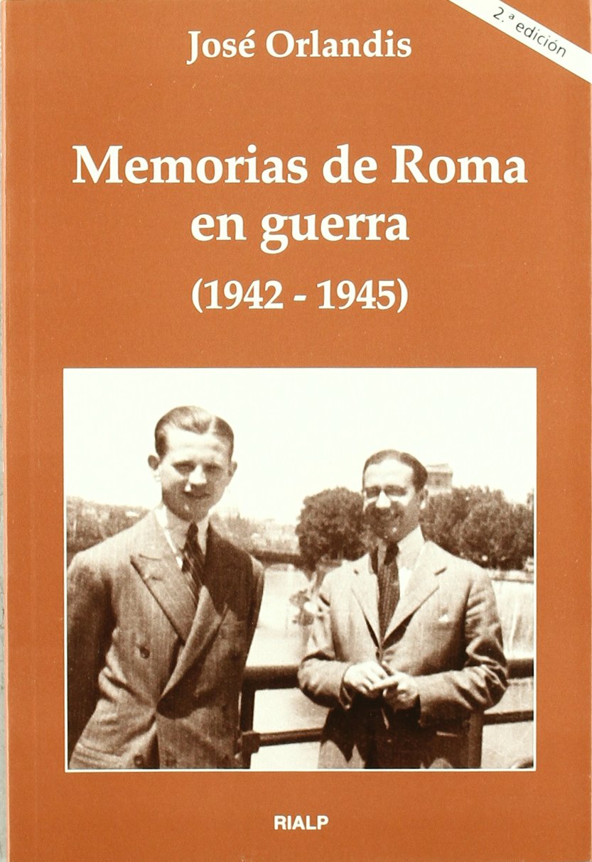Memorias de Roma en guerra (1942-1945) (Libros sobre el Opus Dei) Social Sciences