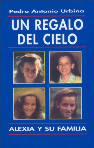 Un regalo del cielo : Alexia y su familia (Libros sobre el Opus Dei) Social Sciences