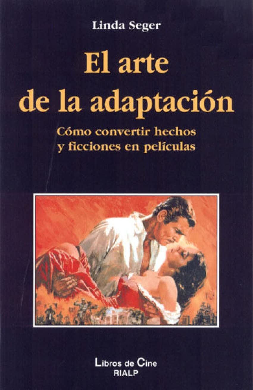 El arte de la adaptación : cómo convertir hechos y ficciones en películas Media & Communication