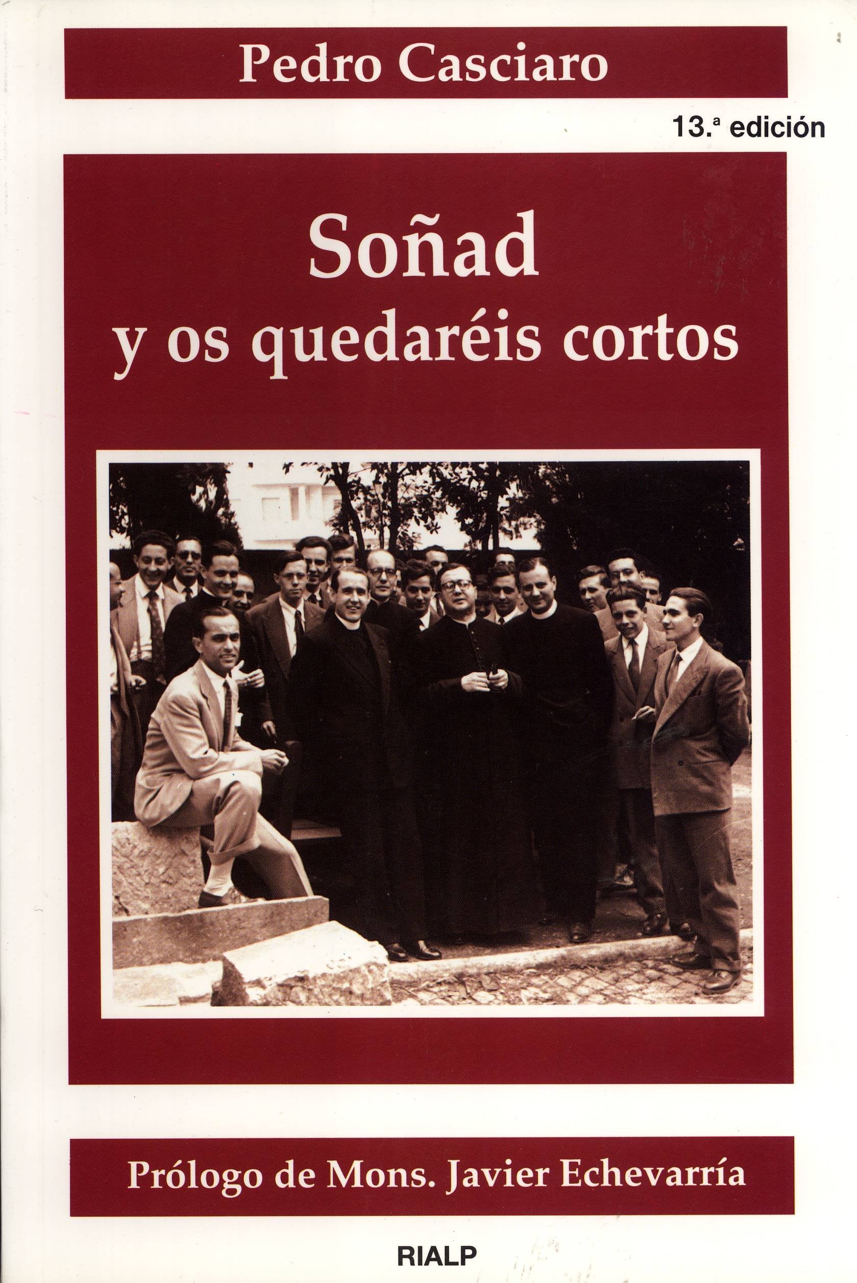 Soñad y os quedaréis cortos: Testimonio sobre el Fundador de uno de los miembros más antiguos del Opus Dei Politics & Society