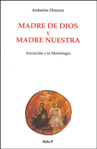 Madre de Dios y Madre Nuestra. Iniciación a la Mariología book