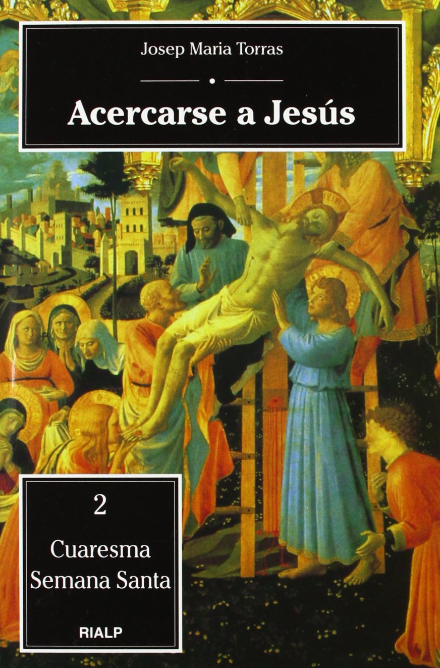 Acercarse a Jesús : Cuaresma, Semana Santa (Religión. Varios) Social Sciences