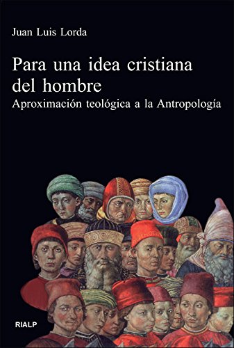 Para una idea cristiana del hombre : aproximación teológica a la antropología book