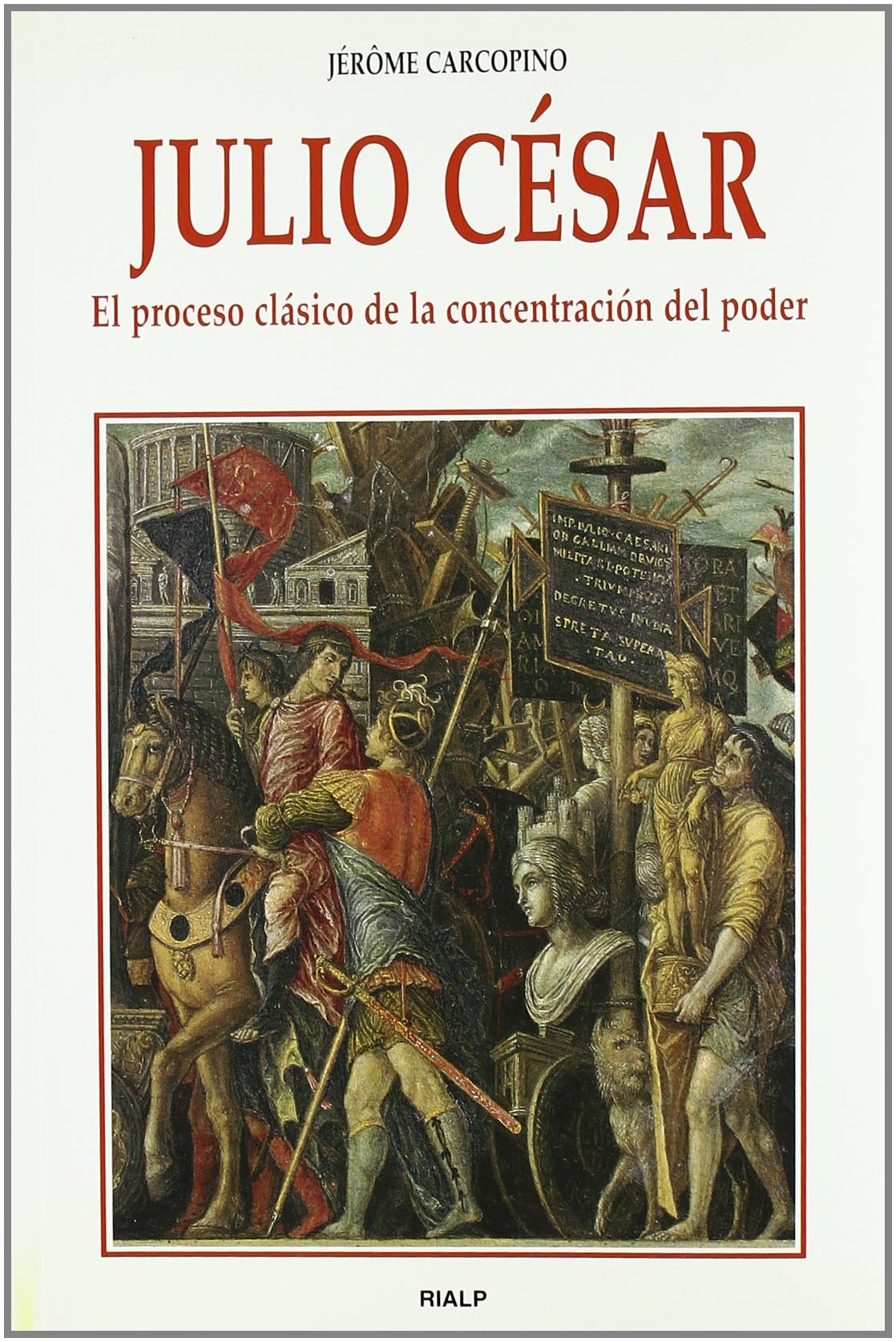 Julio César : el proceso clásico de la concentración de poder (Historia y Biografías) Social Sciences