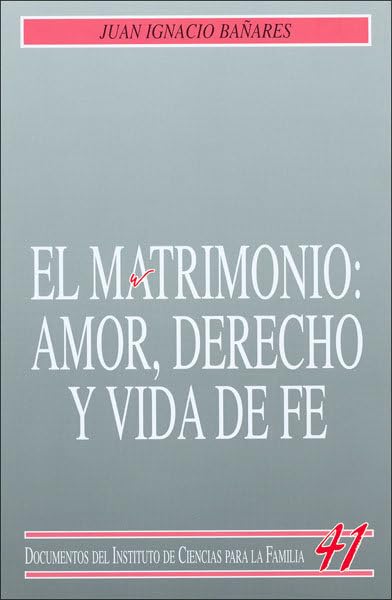 El matrimonio : amor, derecho y vida de fe Social Sciences
