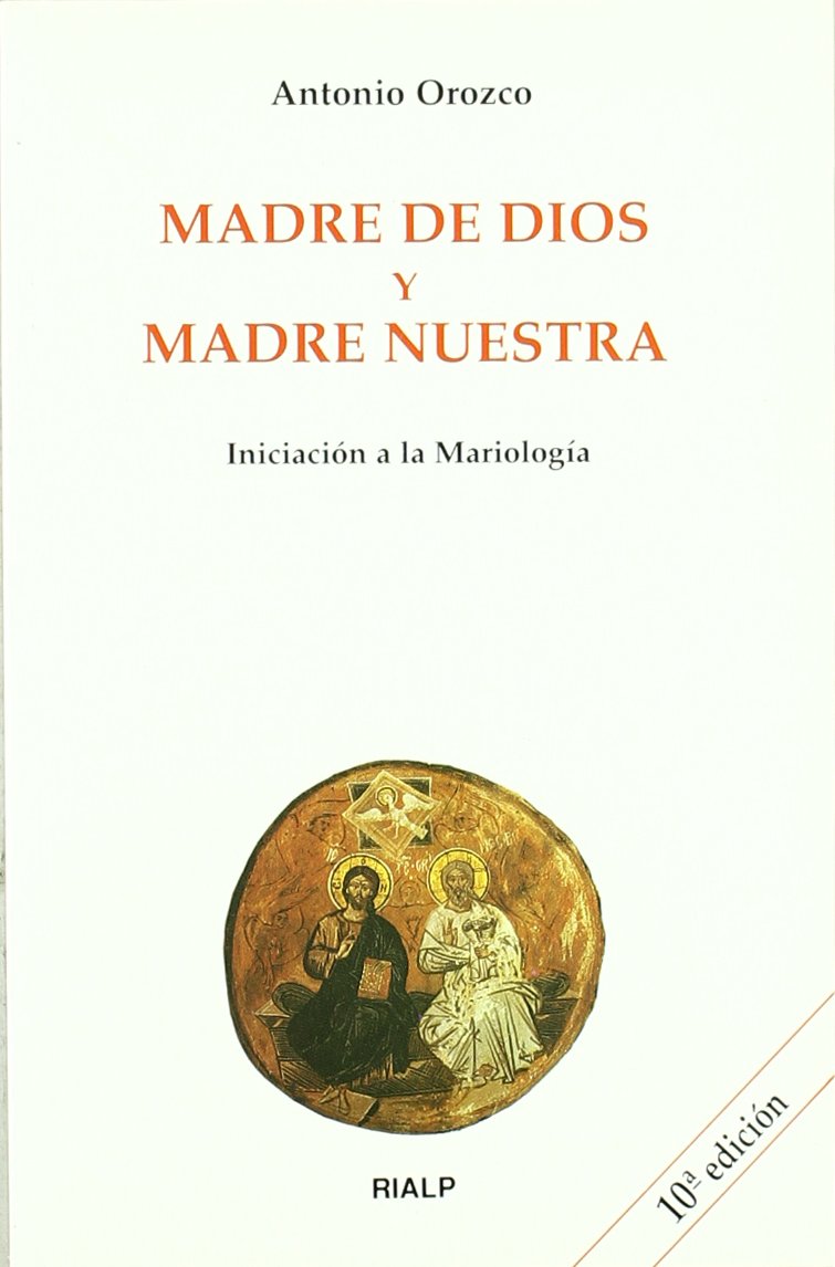 Madre de Dios y madre nuestra : iniciación a la mariología Social Sciences