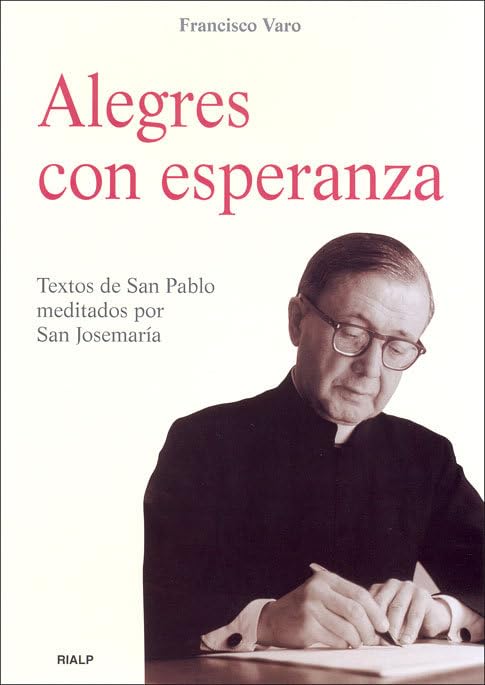Alegres con esperanza : textos de San Pablo meditados por San Josemaría Social Sciences