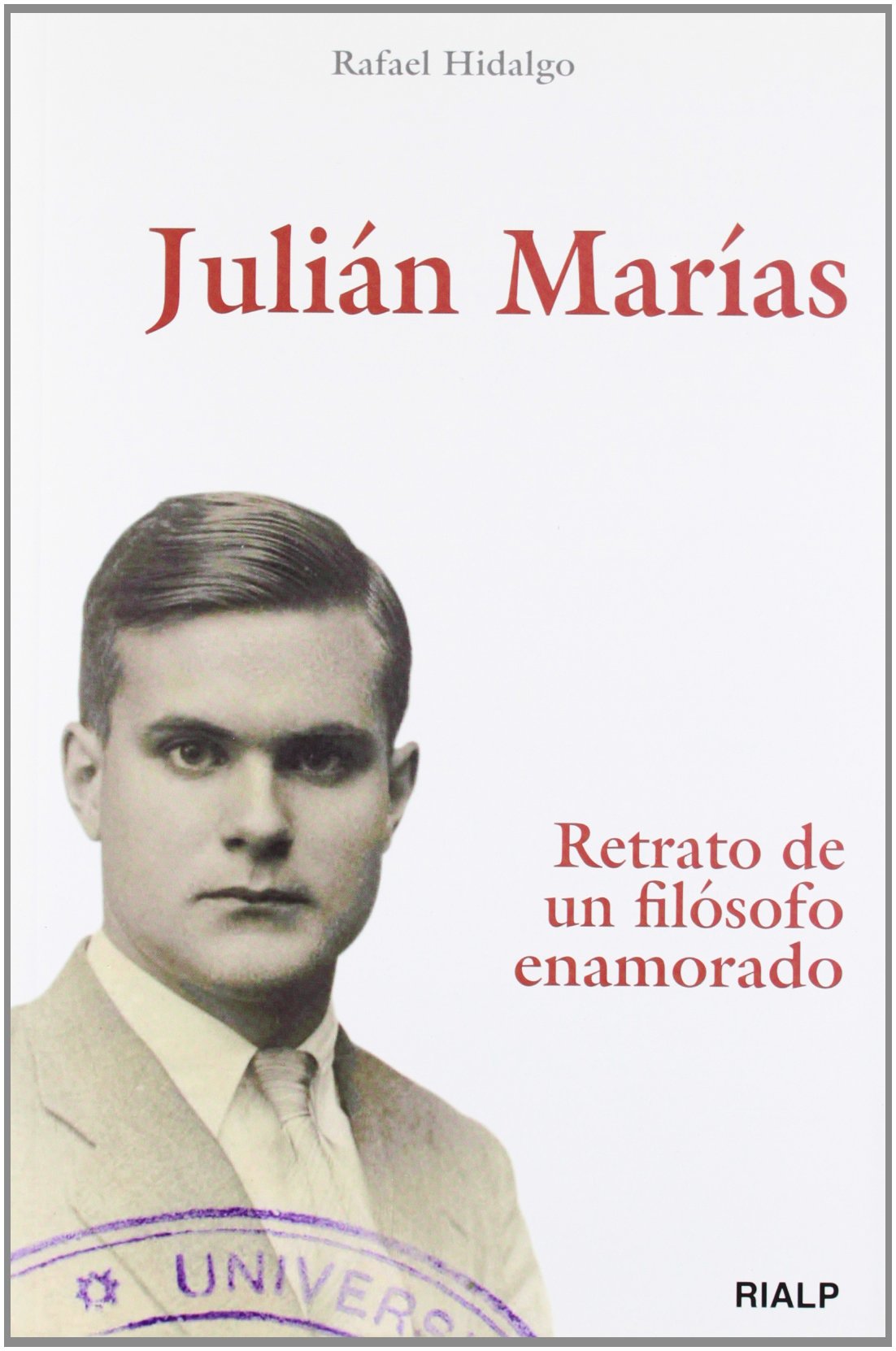 Julián Marías : retrato de un filósofo enamorado book