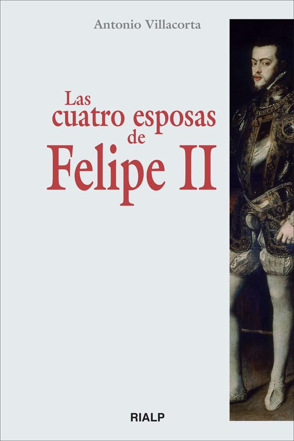 Las cuatro esposas de Felipe Ii (Historia y Biografías) Social Sciences