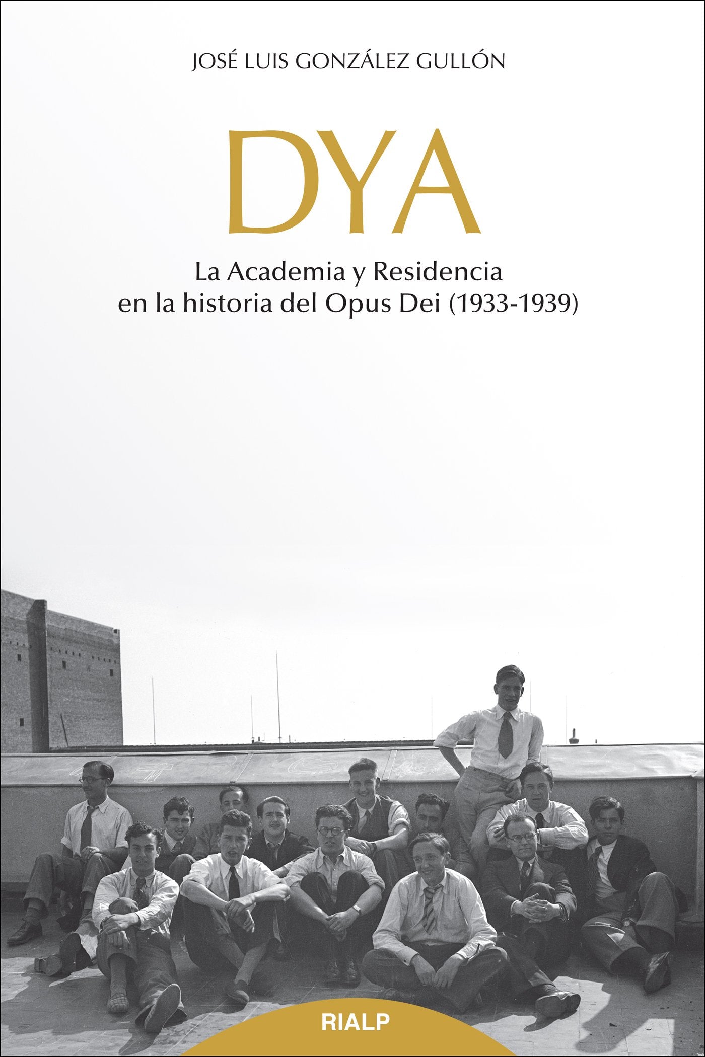 DYA: La academia y residencia en la historia del Opus Dei (1933-1939) book