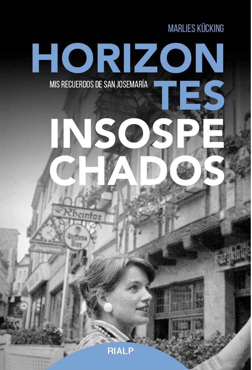 Horizontes insospechados : mis recuerdos de san Josemaría Escrivá de Balaguer (Libros sobre el Opus Dei) Religion & Esotericism