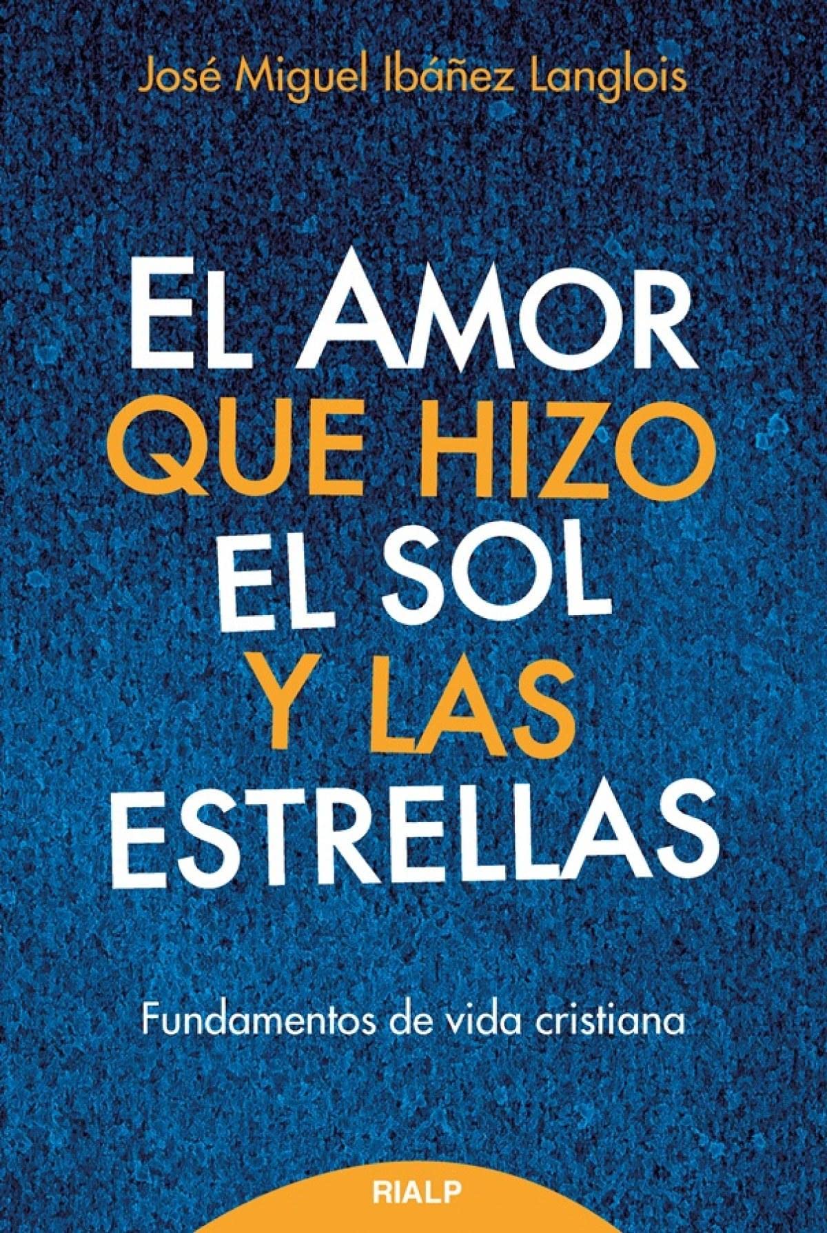 El amor que hizo el sol y las estrellas: Fundamentos de doctrina cristiana book