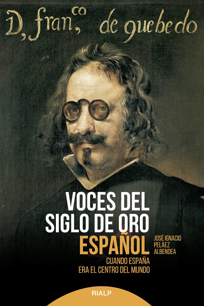 Voces del Siglo de Oro español : cuando España era el centro del mundo Books