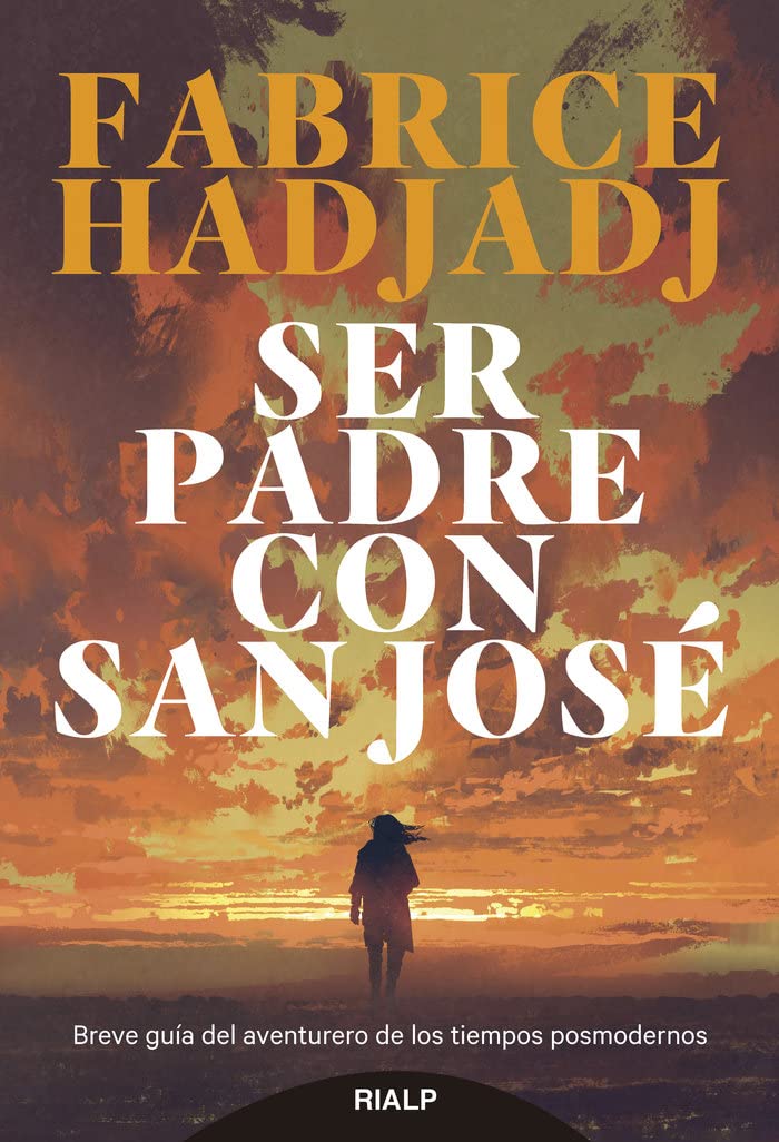 Ser padre con san José: Breve guía del aventurero de los tiempos posmodernos book