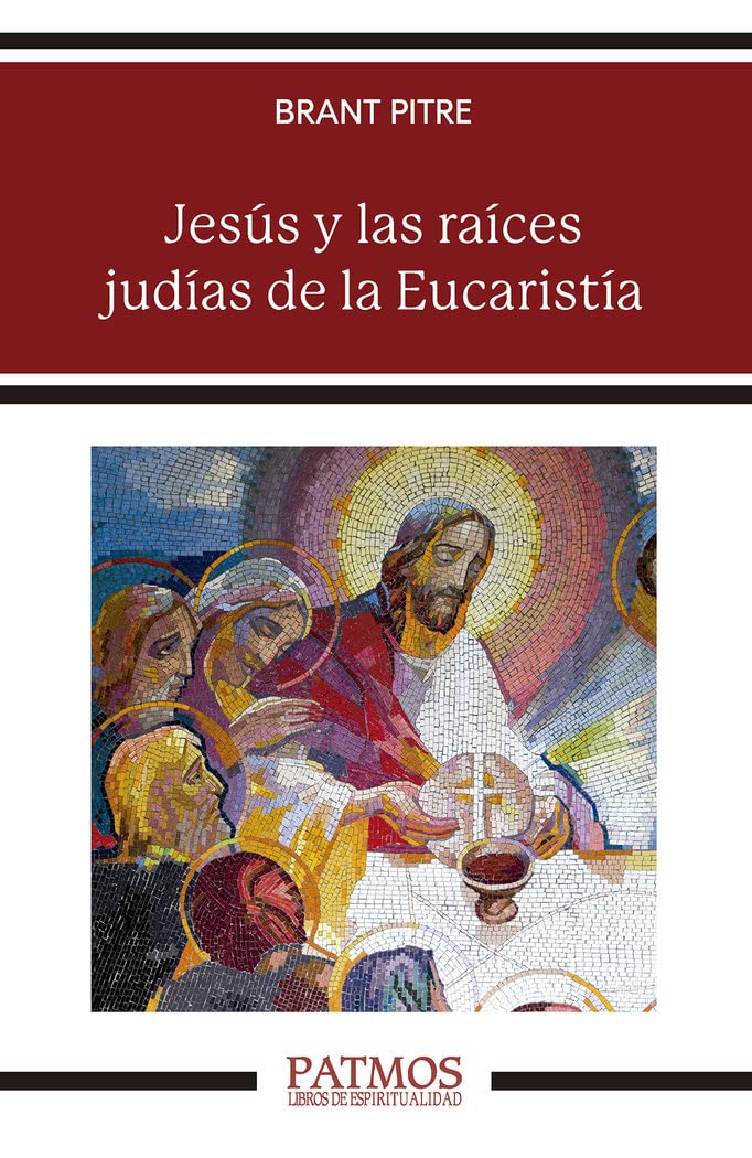 Jesús y las raíces judías de la Eucaristía: Los secretos desvelados de la Última Cena book