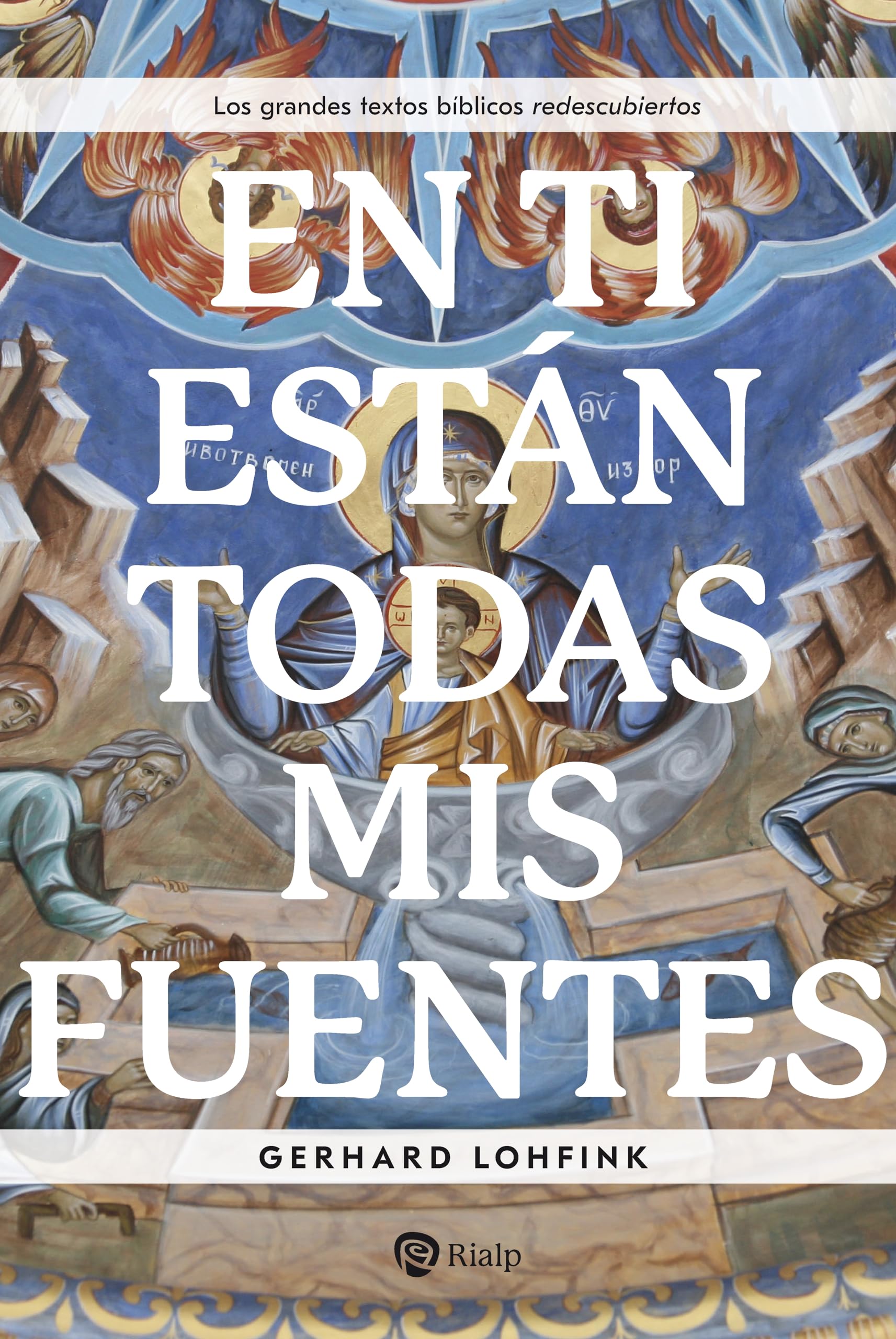 En Ti están todas mis fuentes: Los grandes textos bíblicos redescubiertos (Religión. Fuera de Colección) Books