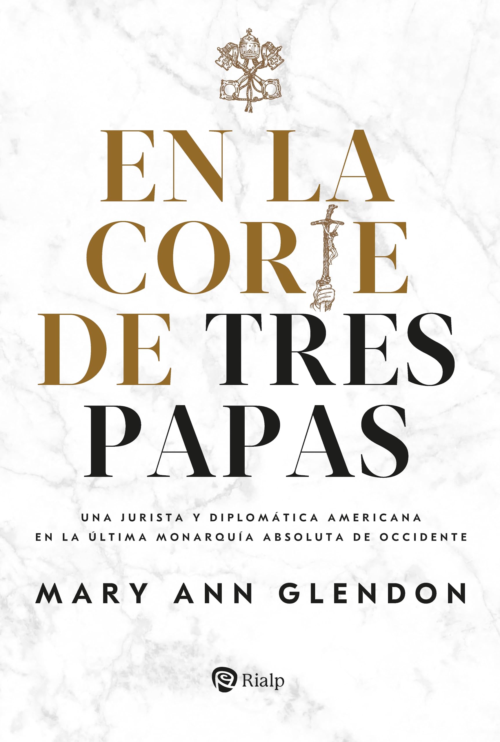 En la corte de tres papas: Una jurista y diplomática americana en la última monarquía absoluta de Occidente (Biografías y Testimonios) Books