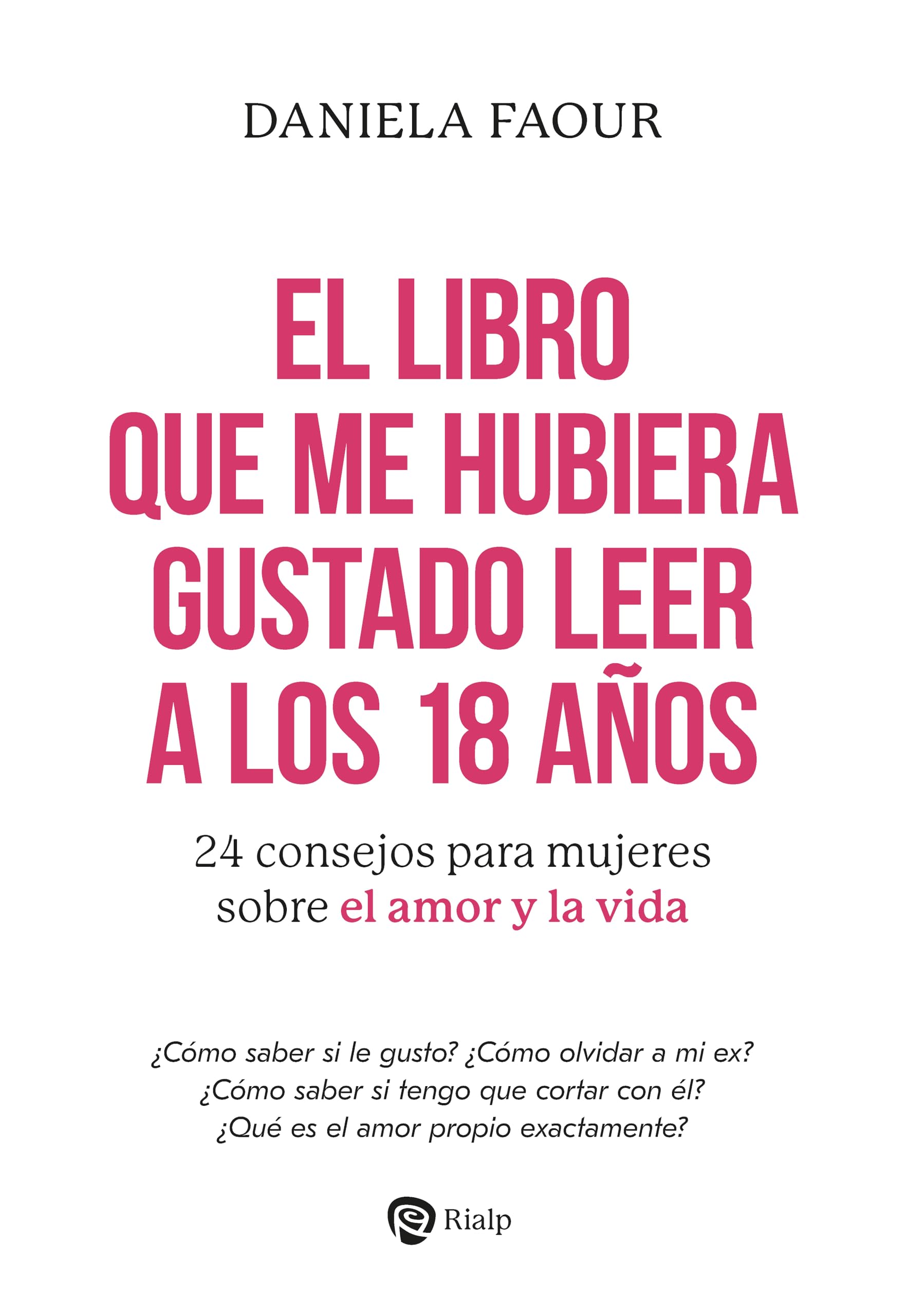 El libro que me hubiera gustado leer a los 18 años: 24 consejos para mujeres sobre el amor y la vida (Fuera de Colección) book