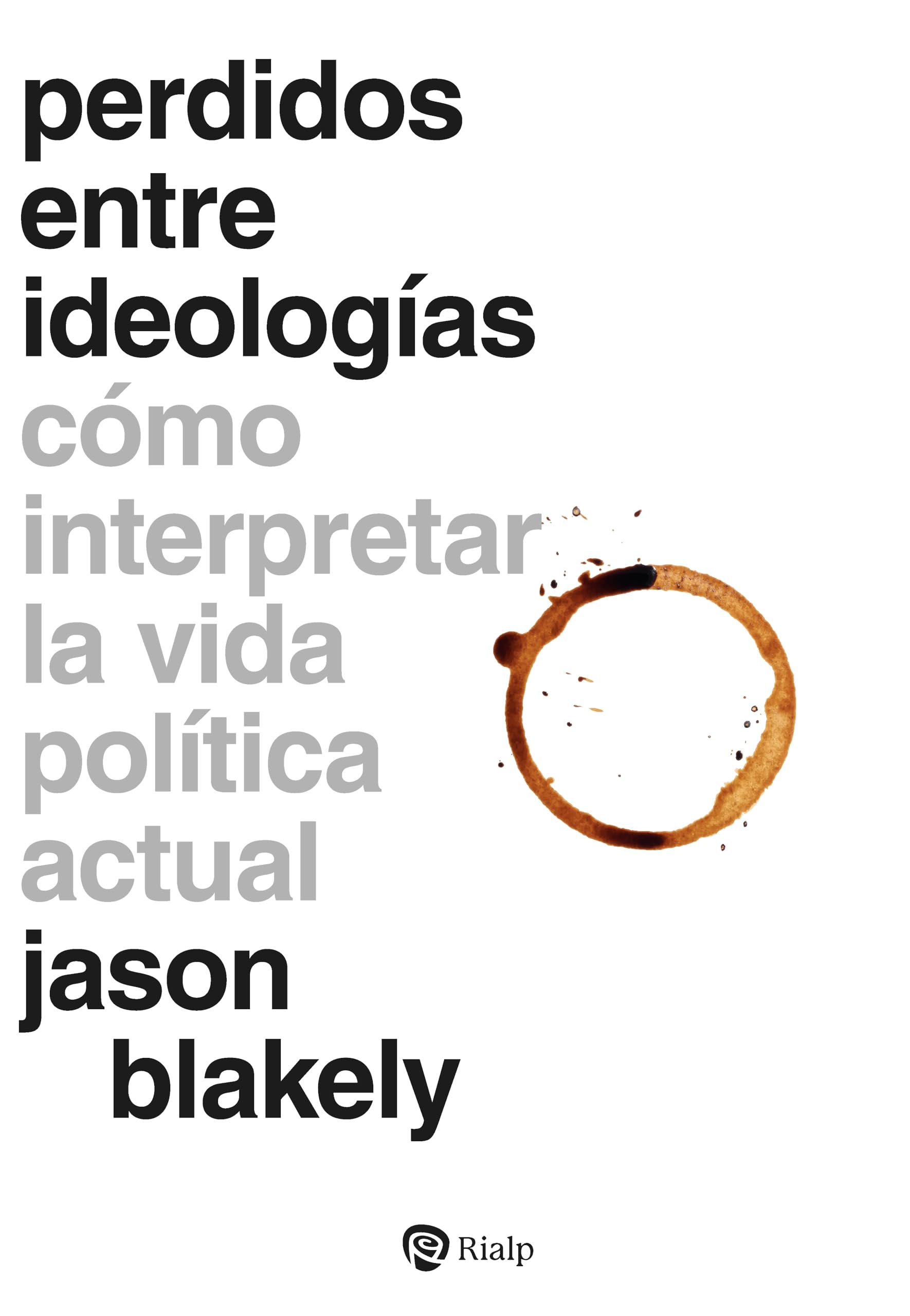 Perdidos entre ideologías: Cómo interpretar la vida política actual book
