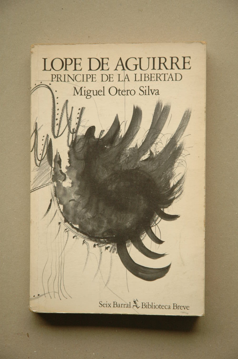 Lope de Aguirre, principe de la libertad (Biblioteca breve) (Spanish Edition) Books