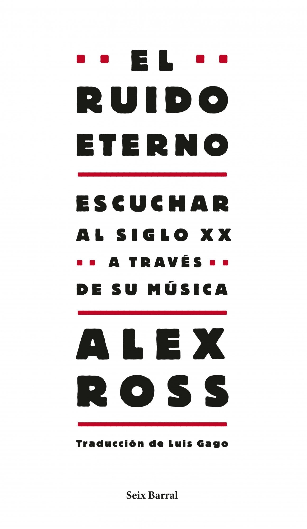 El ruido eterno: Escuchar al siglo XX a través de su música (Los Tres Mundos, Band 1) Social Sciences