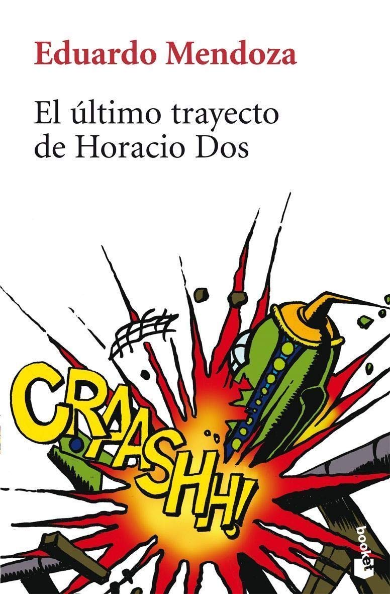 El último trayecto de Horacio Dos (Biblioteca Eduardo Mendoza, Band 9) Contemporary literature