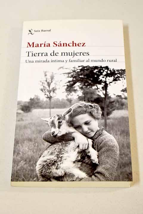 Tierra de mujeres: Una mirada íntima y familiar al mundo rural Books