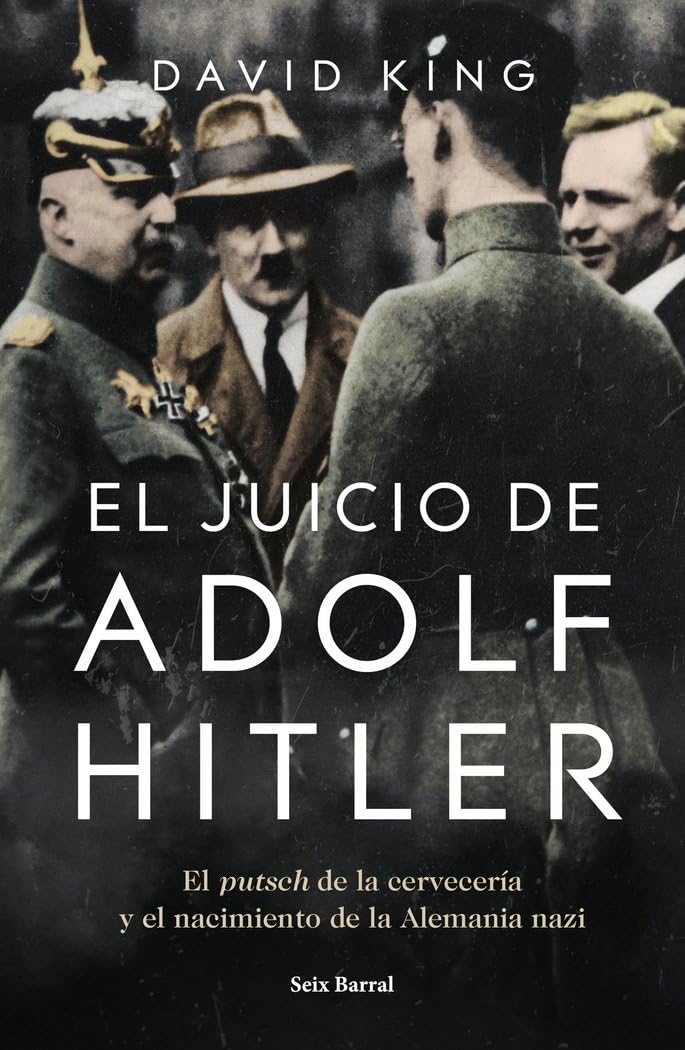 El juicio de Adolf Hitler : el putsch de la cervecería y el nacimiento de la Alemania nazi Social Sciences