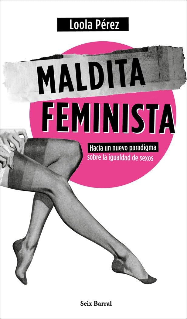 Maldita feminista : hacia un nuevo paradigma sobre la igualdad de sexos Books