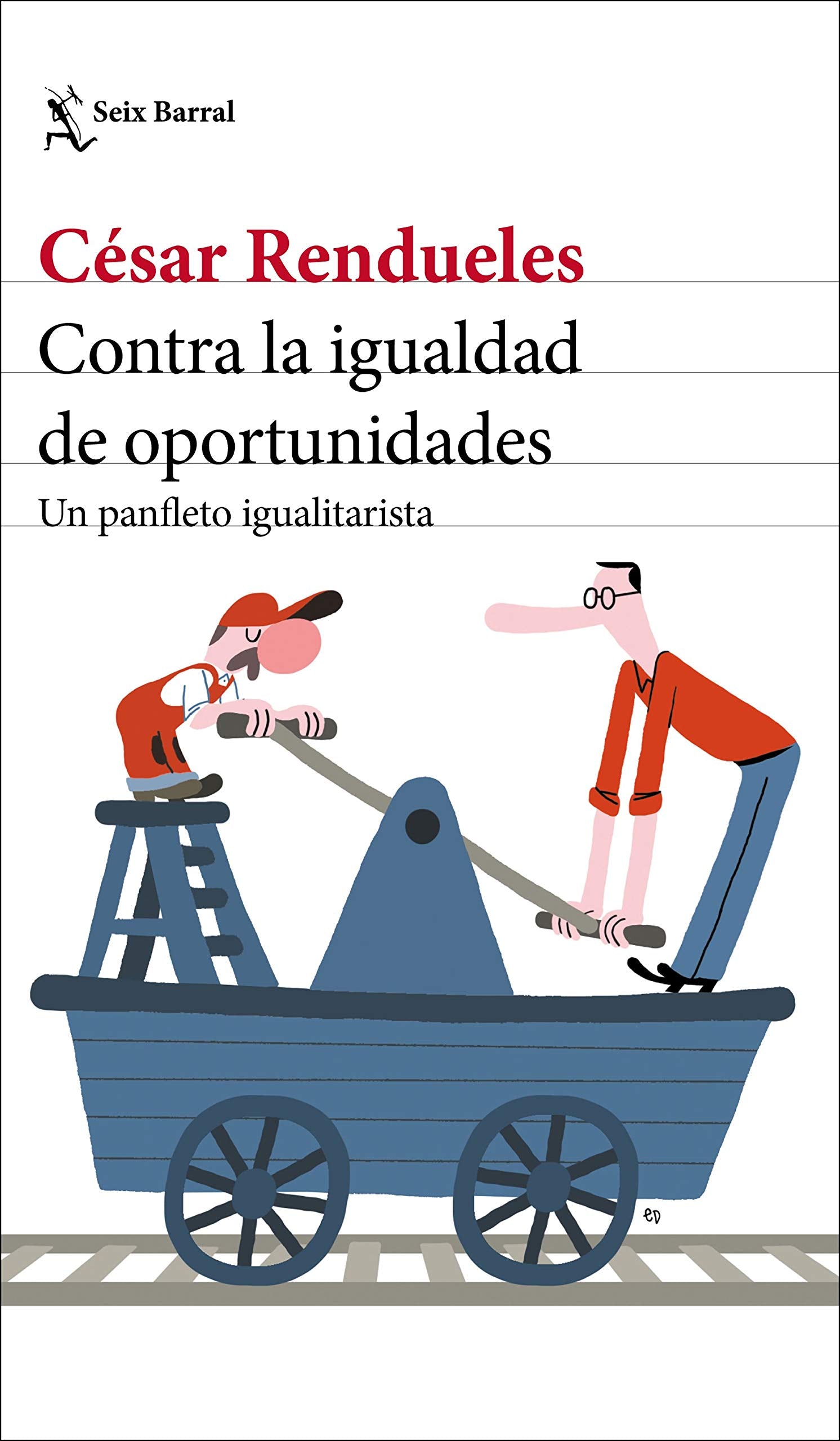 Contra la igualdad de oportunidades: Un panfleto igualitarista (Los Tres Mundos) Social Sciences