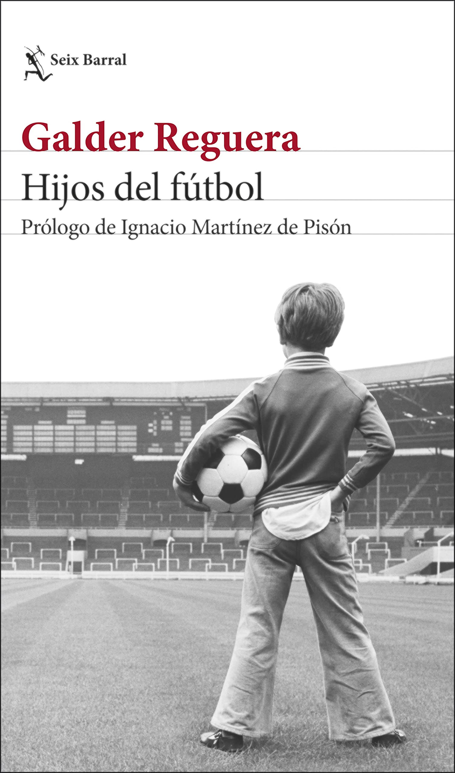 Hijos del fútbol: Prólogo de Ignacio Martínez de Pisón (Los Tres Mundos) Contemporary literature