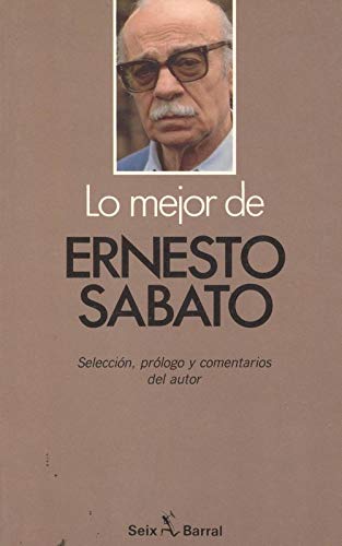 Lo Mejor De Ernesto Sabato/ The Best of Ernesto Sabato International