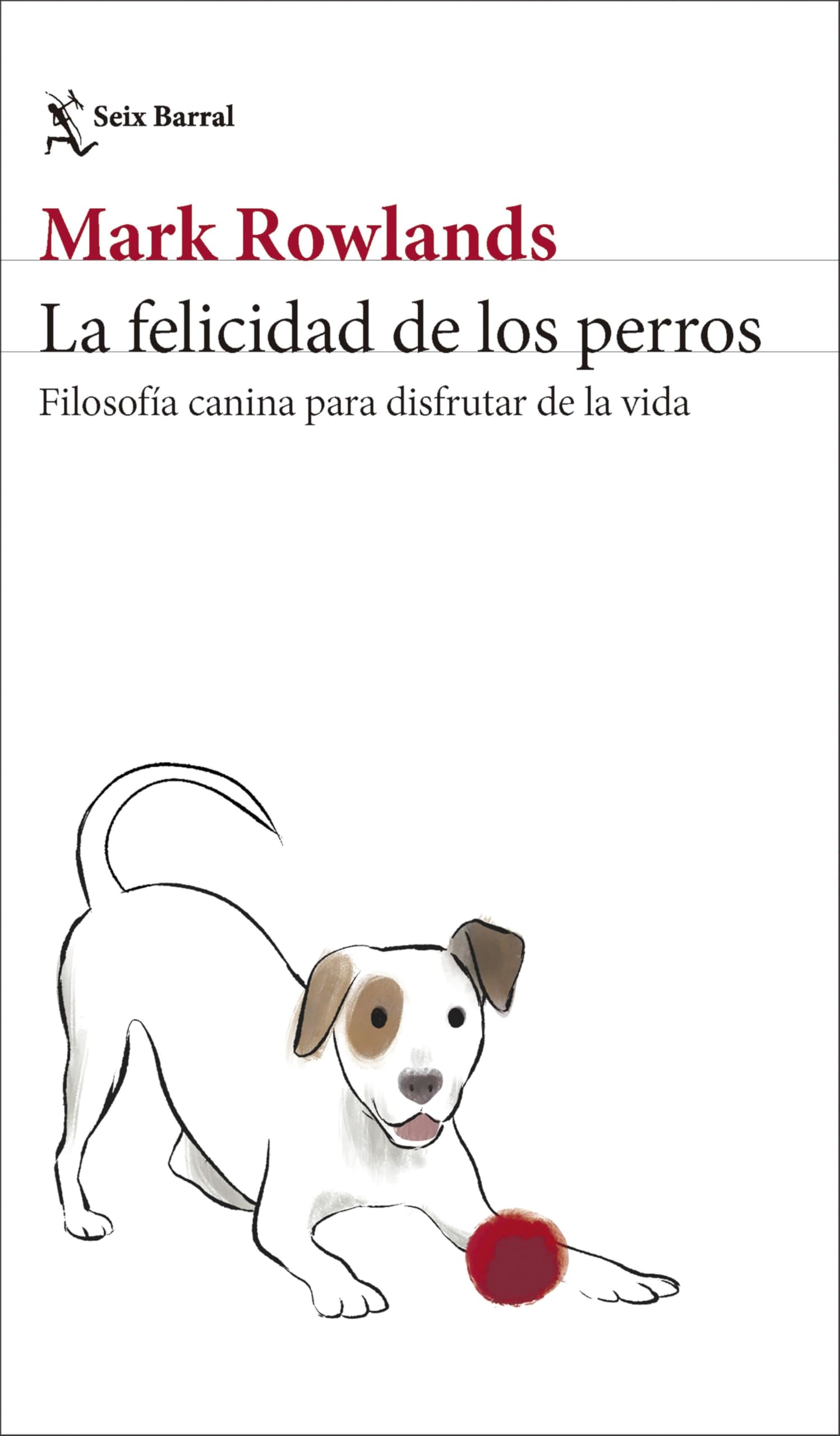 La felicidad de los perros: Filosofía canina para disfrutar de la vida (Los Tres Mundos) Philosophy