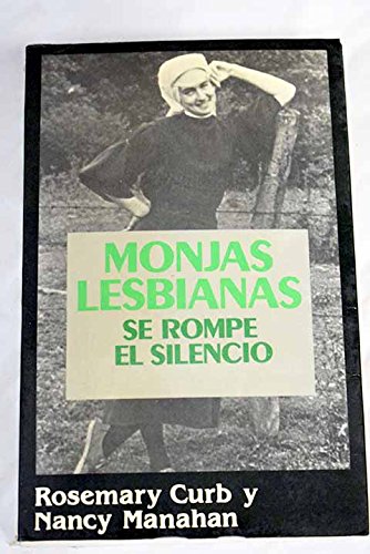 Monjas lesbianas/ Lesbian Nuns: Se Rompe El Silencio/Lesbian Nuns : Breaking Silence book