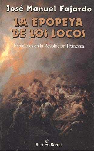 La epopeya de los locos, españoles en la revolucion francesa Books