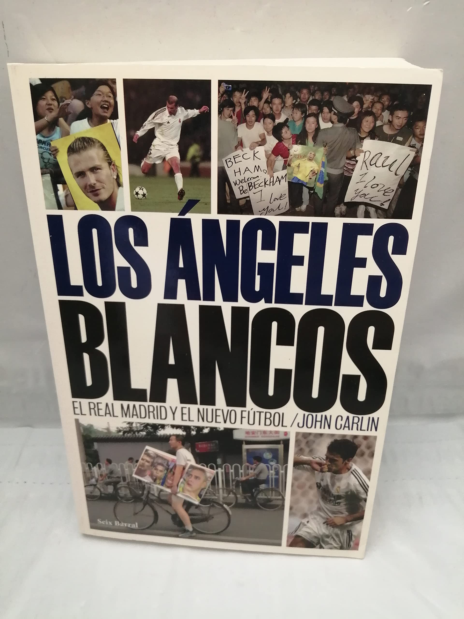 Los ángeles blancos. El Real Madrid y el nuevo fútbol (OTROS LIB. EN EXISTENCIAS S.BARRAL) Contemporary literature