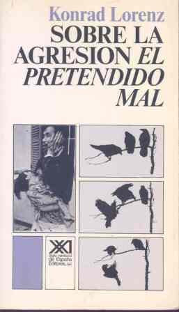 Sobre la agresión : el pretendido mal (Psicología y etología) Psychology