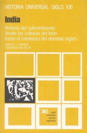 India : historia del subcontinente desde las culturas del Indo hasta el comienzo del dominio inglés (Historia universal) Social Sciences