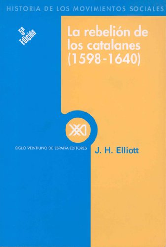 La rebelión de los catalanes : un estudio sobre la decadencia de España (1598-1640) Social Sciences