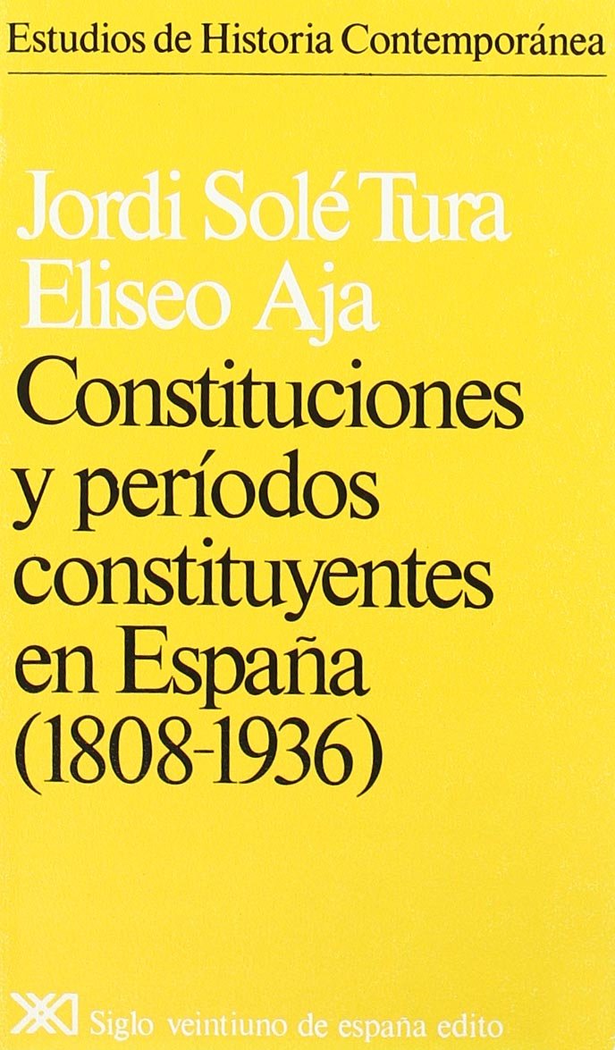 Constituciones y períodos constituyentes en España, 1808-1936 (Estudios de historia contemporánea) Social Sciences