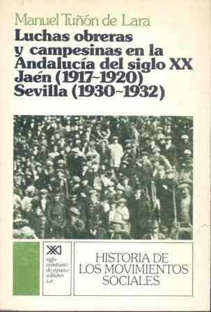 Luchas obreras y campesinas en la Andalucía del siglo XX: Jaén (1917-1920), Sevilla (1930-1932) (Historia de los movimientos sociales) Business, Finance & Career